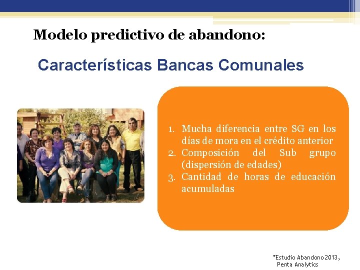 Modelo predictivo de abandono: Características Bancas Comunales 1. Mucha diferencia entre SG en los