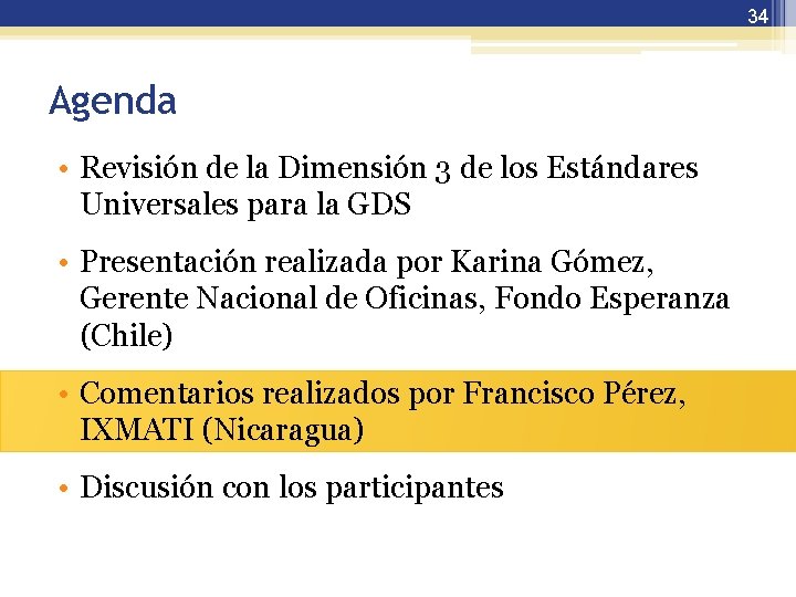 34 Agenda • Revisión de la Dimensión 3 de los Estándares Universales para la