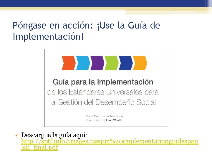 Póngase en acción: ¡Use la Guía de Implementación! • Descargue la guía aquí: http: