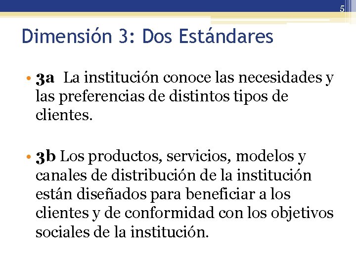5 Dimensión 3: Dos Estándares • 3 a La institución conoce las necesidades y