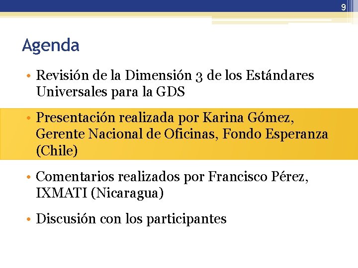 9 Agenda • Revisión de la Dimensión 3 de los Estándares Universales para la