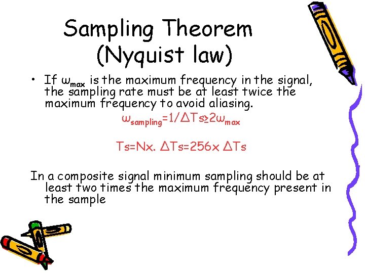 Sampling Theorem (Nyquist law) • If ωmax is the maximum frequency in the signal,
