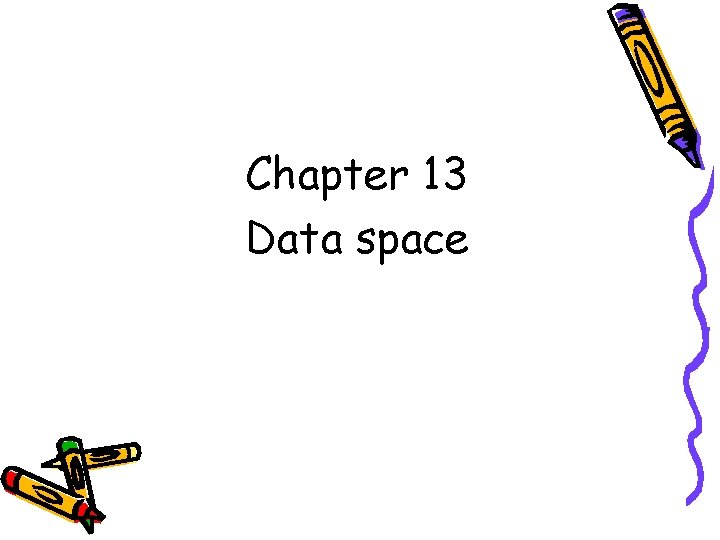 Chapter 13 Data space 