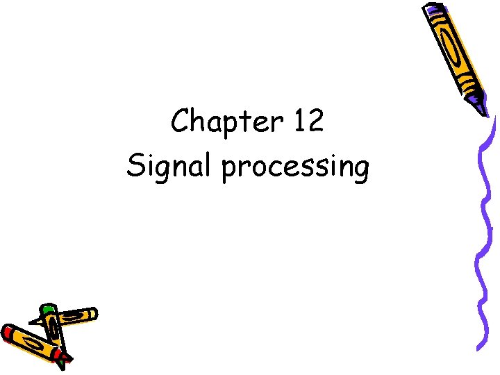 Chapter 12 Signal processing 