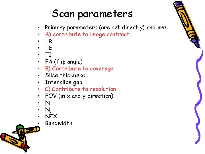 Scan parameters • • • • Primary parameters (are set directly) and are: A)