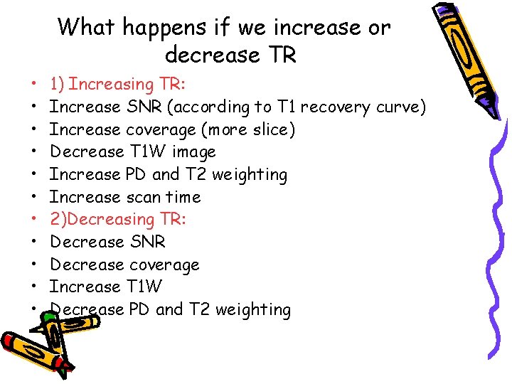 What happens if we increase or decrease TR • • • 1) Increasing TR: