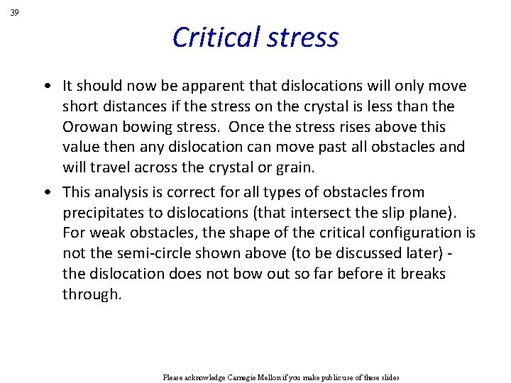 39 Critical stress • It should now be apparent that dislocations will only move 39 Critical stress • It should now be apparent that dislocations will only move