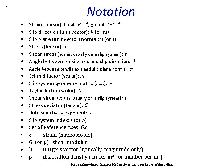 Notation 5 • • • Strain (tensor), local: Elocal; global: Eglobal Slip direction (unit Notation 5 • • • Strain (tensor), local: Elocal; global: Eglobal Slip direction (unit