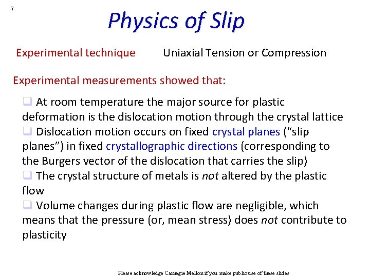 7 Physics of Slip Experimental technique Uniaxial Tension or Compression Experimental measurements showed that: 7 Physics of Slip Experimental technique Uniaxial Tension or Compression Experimental measurements showed that: