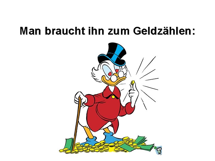 Man braucht ihn zum Geldzählen: 