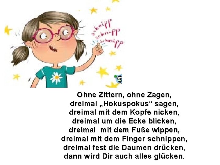 Ohne Zittern, ohne Zagen, dreimal „Hokuspokus“ sagen, dreimal mit dem Kopfe nicken, dreimal um