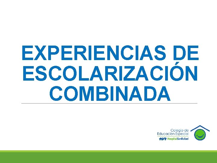 EXPERIENCIAS DE ESCOLARIZACIÓN COMBINADA 