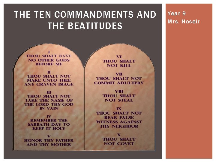 THE TEN COMMANDMENTS AND THE BEATITUDES Year 9 Mrs. Noseir 