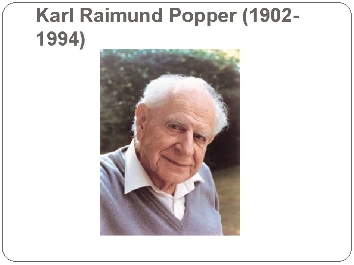 Karl Raimund Popper (19021994) 25 