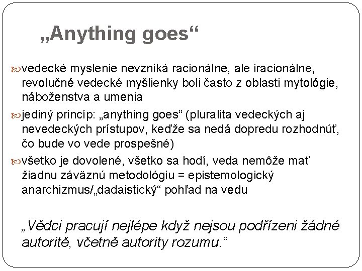 „Anything goes“ vedecké myslenie nevzniká racionálne, ale iracionálne, revolučné vedecké myšlienky boli často z