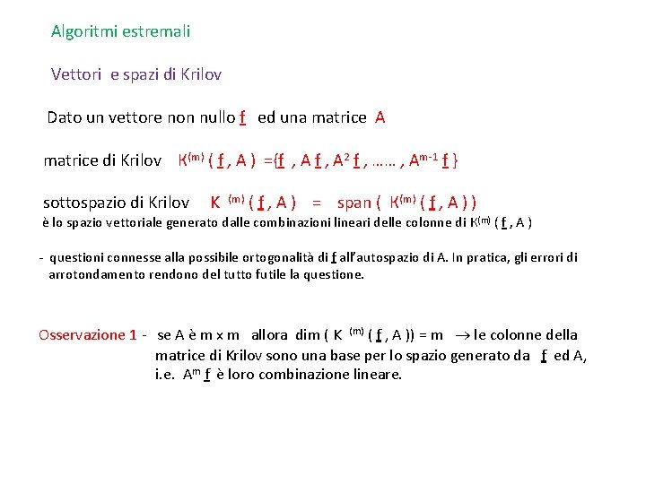 Algoritmi estremali Vettori e spazi di Krilov Dato un vettore non nullo f ed