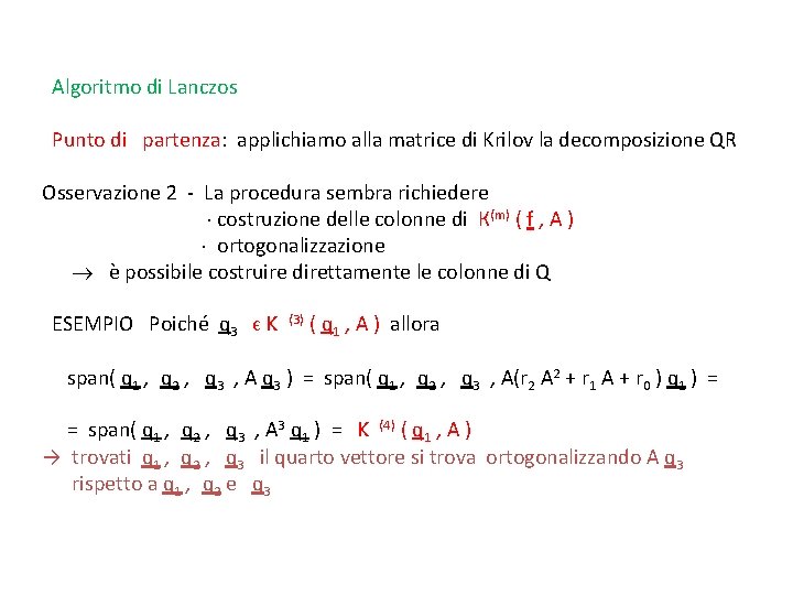 Algoritmo di Lanczos Punto di partenza: applichiamo alla matrice di Krilov la decomposizione QR