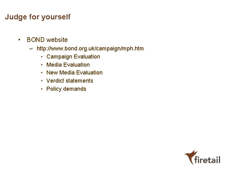 Judge for yourself • BOND website – http: //www. bond. org. uk/campaign/mph. htm • Judge for yourself • BOND website – http: //www. bond. org. uk/campaign/mph. htm •