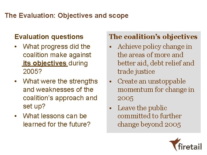 The Evaluation: Objectives and scope Evaluation questions • What progress did the coalition make The Evaluation: Objectives and scope Evaluation questions • What progress did the coalition make