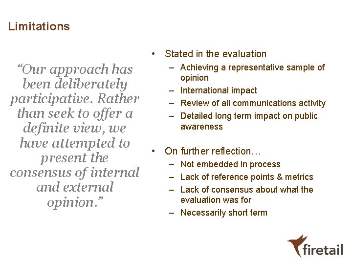 Limitations • Stated in the evaluation “Our approach has been deliberately participative. Rather than Limitations • Stated in the evaluation “Our approach has been deliberately participative. Rather than