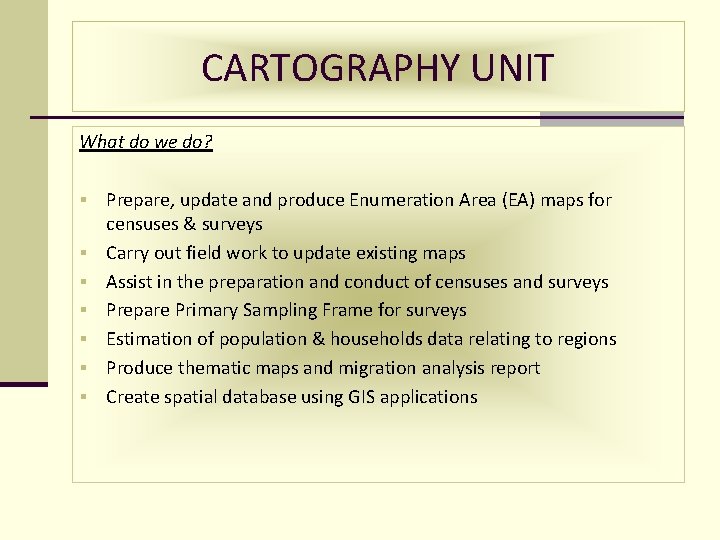 CARTOGRAPHY UNIT What do we do? § § § § Prepare, update and produce