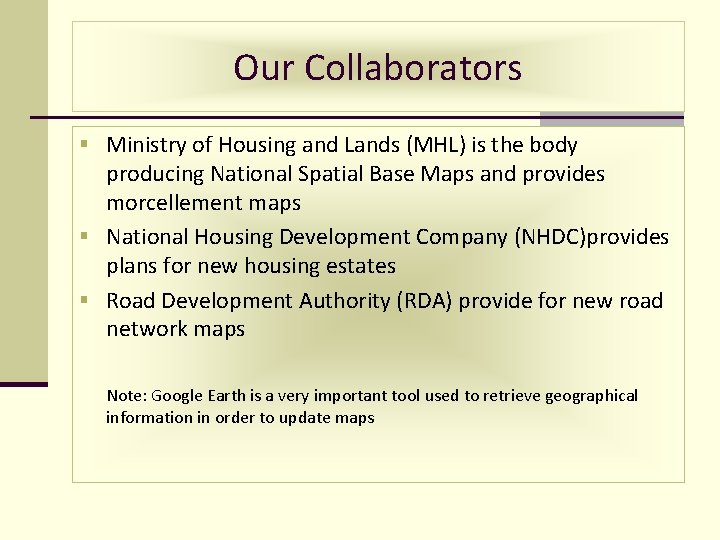 Our Collaborators § Ministry of Housing and Lands (MHL) is the body producing National
