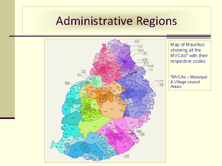 Administrative Regions Map of Mauritius showing all the MVCAs* with their respective codes. *MVCAs