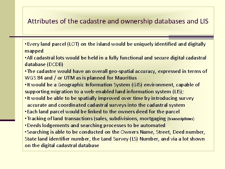 Attributes of the cadastre and ownership databases and LIS • Every land parcel (LOT)