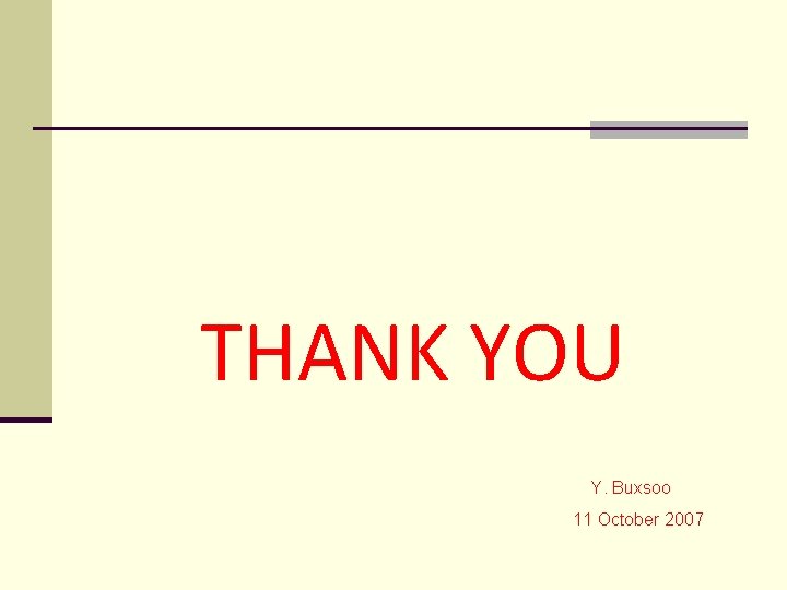 THANK YOU Y. Buxsoo 11 October 2007 