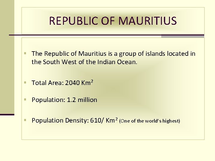 REPUBLIC OF MAURITIUS § The Republic of Mauritius is a group of islands located