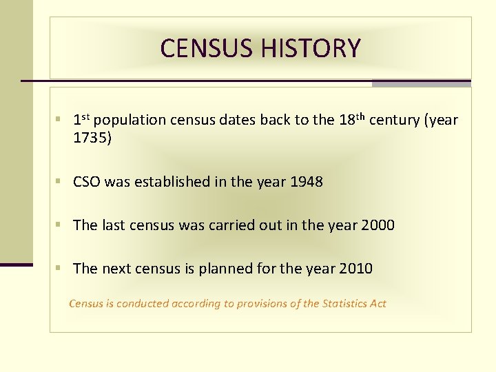 CENSUS HISTORY § 1 st population census dates back to the 18 th century