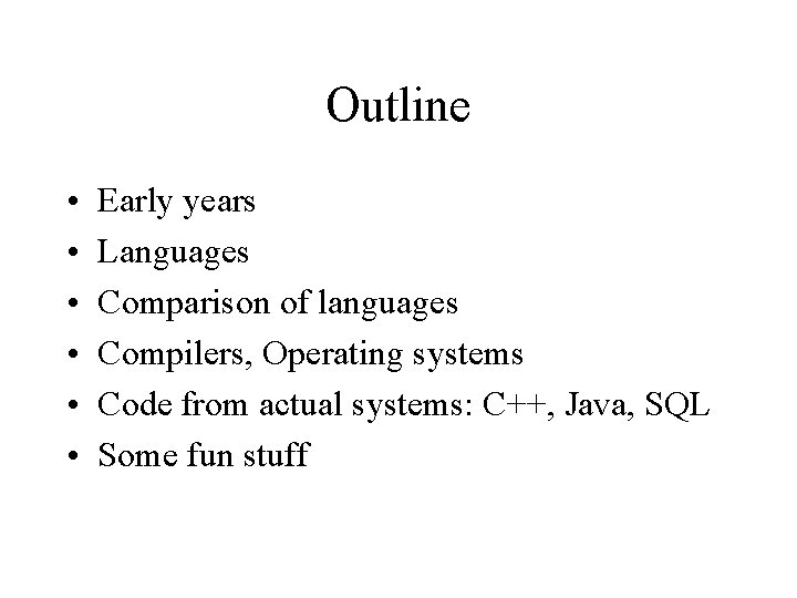 Outline • • • Early years Languages Comparison of languages Compilers, Operating systems Code