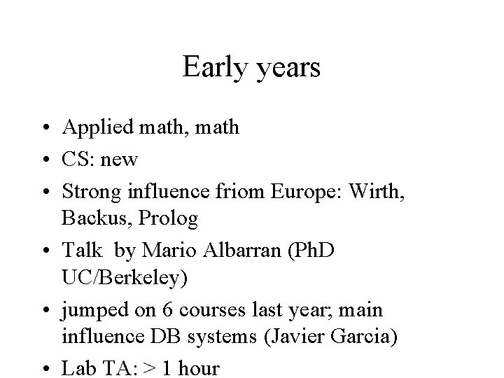 Early years • Applied math, math • CS: new • Strong influence friom Europe: