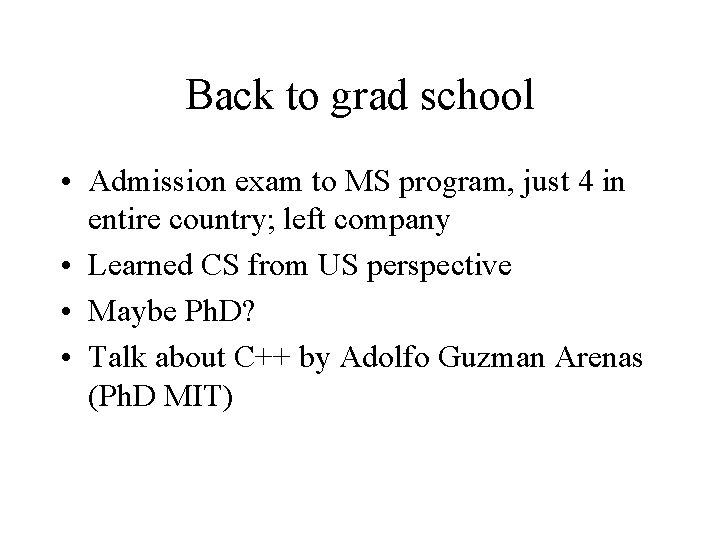Back to grad school • Admission exam to MS program, just 4 in entire