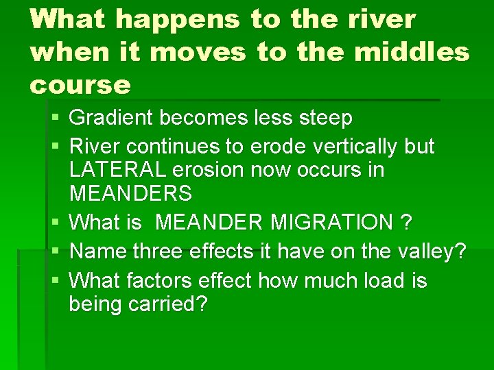 What happens to the river when it moves to the middles course § Gradient