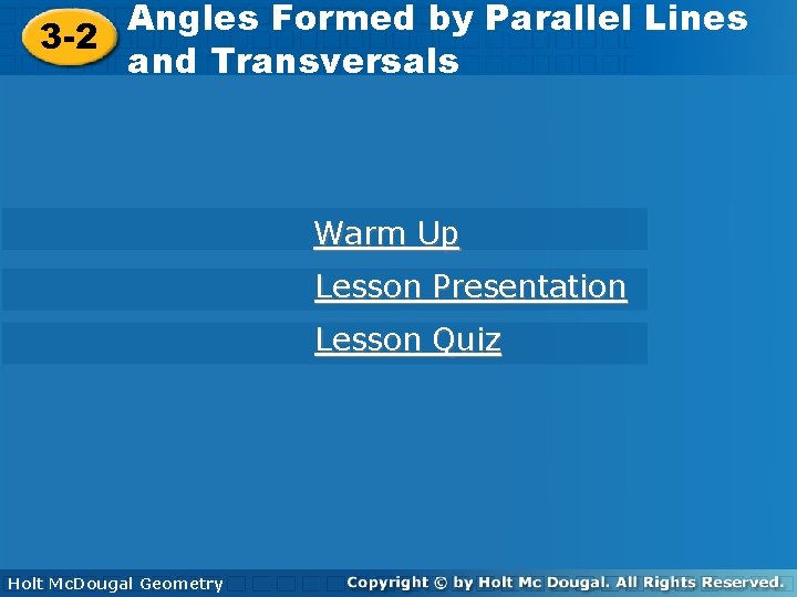 Angles Formed by Parallel Lines Angles Formed by Parallel 3 -2 and Transversals Warm