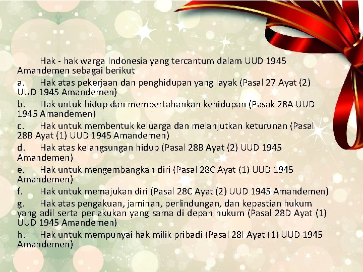 Hak - hak warga Indonesia yang tercantum dalam UUD 1945 Amandemen sebagai berikut a.