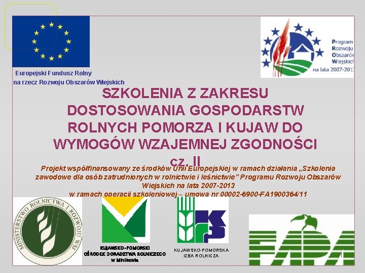  Europejski Fundusz Rolny na rzecz Rozwoju Obszarów Wiejskich SZKOLENIA Z ZAKRESU DOSTOSOWANIA GOSPODARSTW