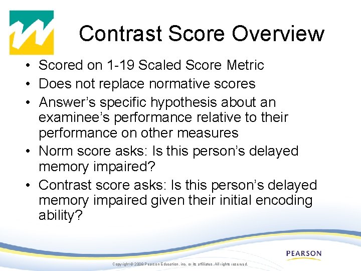 Contrast Score Overview • Scored on 1 -19 Scaled Score Metric • Does not