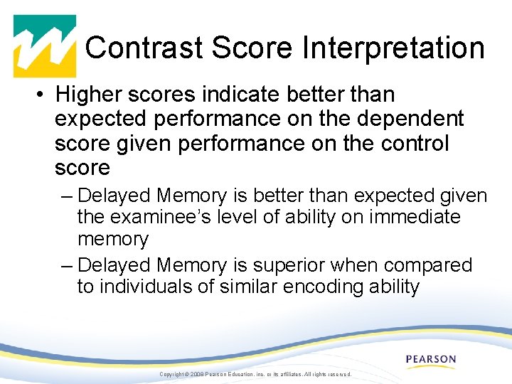 Contrast Score Interpretation • Higher scores indicate better than expected performance on the dependent
