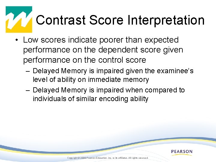Contrast Score Interpretation • Low scores indicate poorer than expected performance on the dependent