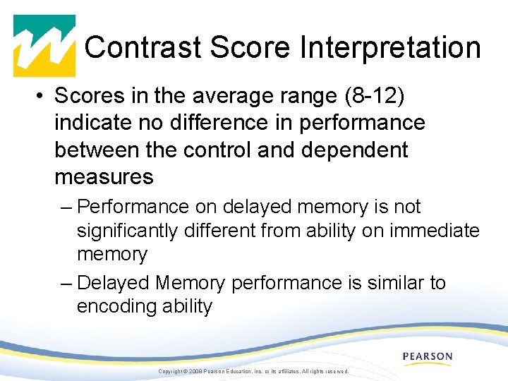Contrast Score Interpretation • Scores in the average range (8 -12) indicate no difference