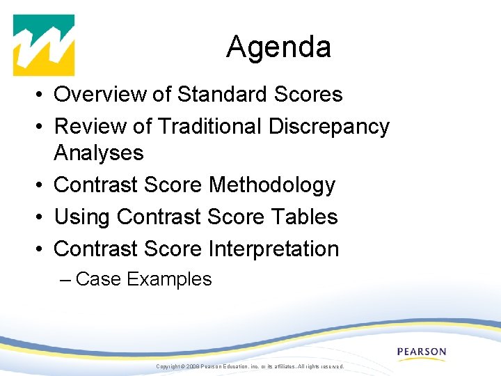 Agenda • Overview of Standard Scores • Review of Traditional Discrepancy Analyses • Contrast