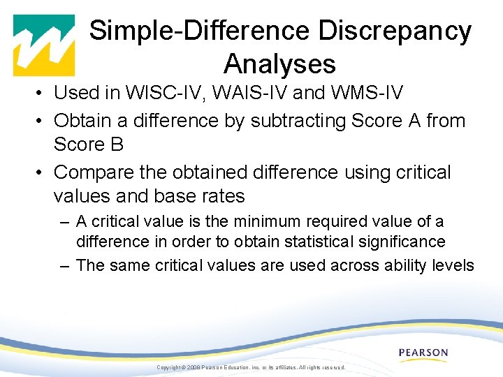 Simple-Difference Discrepancy Analyses • Used in WISC-IV, WAIS-IV and WMS-IV • Obtain a difference