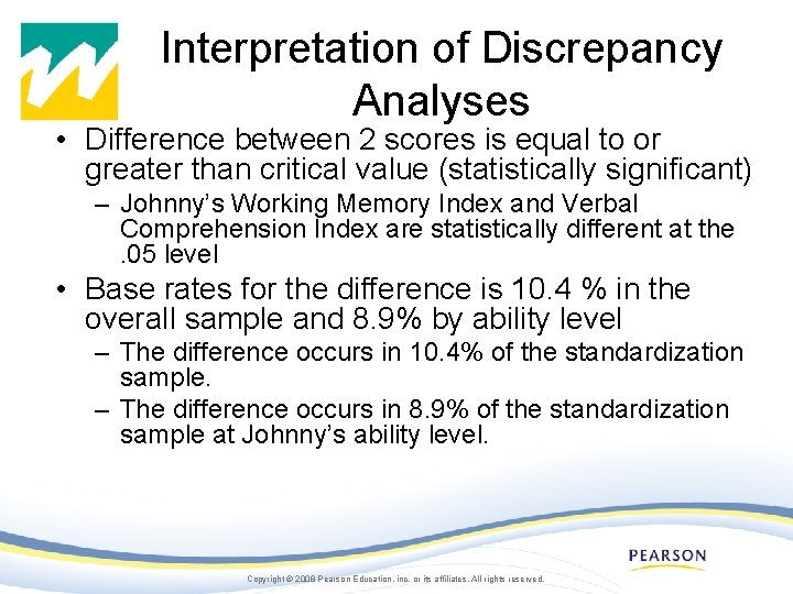 Interpretation of Discrepancy Analyses • Difference between 2 scores is equal to or greater