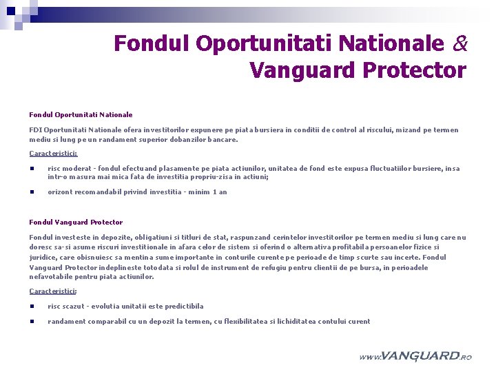 Fondul Oportunitati Nationale & Vanguard Protector Fondul Oportunitati Nationale FDI Oportunitati Nationale ofera investitorilor