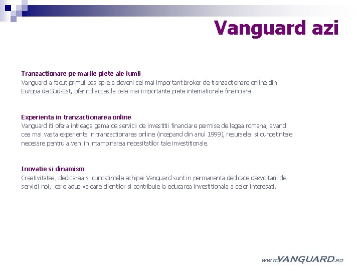 Vanguard azi Tranzactionare pe marile piete ale lumii Vanguard a facut primul pas spre