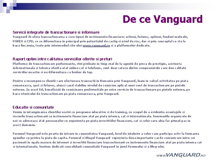 De ce Vanguard Servicii integrate de tranzactionare si informare Vanguard iti ofera tranzactionarea a