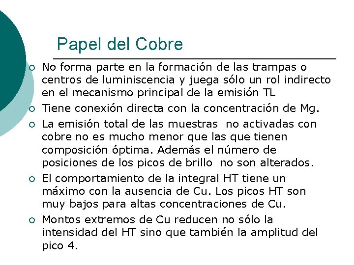 Papel del Cobre ¡ ¡ ¡ No forma parte en la formación de las