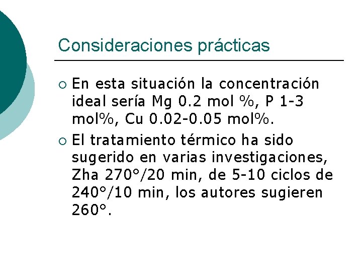 Consideraciones prácticas En esta situación la concentración ideal sería Mg 0. 2 mol %,